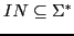 $\displaystyle IN \subseteq \Sigma^{*}$