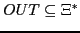 $\displaystyle OUT \subseteq \Xi^{*}$