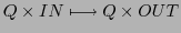 $\displaystyle Q \times IN \longmapsto Q \times OUT$