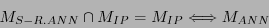 \begin{displaymath}M_{S-R.ANN} \cap M_{IP} = M_{IP} \Longleftrightarrow M_{ANN}\end{displaymath}