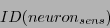 \begin{displaymath}
ID(neuron_{sens})
\end{displaymath}