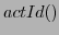 $actId()$