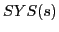 $\displaystyle SYS(s)$