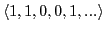 $\langle 1,1,0,0,1,...\rangle$