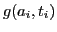 $\displaystyle g(a_{i},t_{i})$