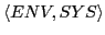 $\displaystyle \langle ENV, SYS \rangle$