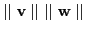 $\displaystyle \mid\mid\textbf{v}\mid\mid \mid\mid\textbf{w}\mid\mid$