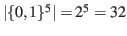 $\vert\{0,1\}^{5}\vert = 2^{5} = 32$