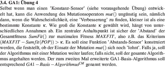 \begin{prob}
\textbf{GA1: bung 4}\\
Selbst wenn man einen 'Konstanz-Sensor' (s...
...thmus soll entsprechend $GA1-Basis-Algorithmus^{CM}$ genannt werden.
\end{prob}