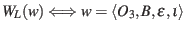 $W_{L}(w) \Longleftrightarrow w = \langle O_{3}, B, \epsilon, \iota\rangle$