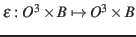 $\epsilon: O^{3} \times B \mapsto O^{3} \times B$