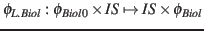 $\phi_{L.Biol}: \phi_{Biol0} \times IS \mapsto IS \times \phi_{Biol}$