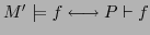 $ M' \models f \longleftrightarrow P \vdash f$