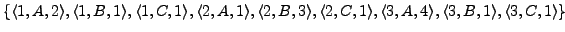 $ \{\langle 1,A,2\rangle, \langle 1,B,1\rangle,\langle 1,C,1\rangle, \langle 2,A...
...C,1\rangle, \langle 3,A,4\rangle, \langle 3,B,1\rangle,\langle 3,C,1\rangle\}$