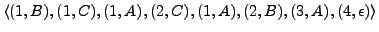 $ \langle (1,B), (1,C), (1,A), (2,C), (1,A),  (2,B), (3,A), (4,\epsilon) \rangle$