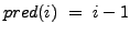 $ pred(i) =  i-1$