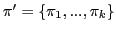 $ \pi' = \{\pi_{1}, ..., \pi_{k} \}$