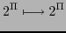 $\displaystyle 2^{\Pi} \longmapsto 2^{\Pi}$