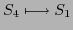 $\displaystyle S_{4}\longmapsto S_{1}$