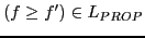 $\displaystyle (f \geq f') \in L_{PROP}$