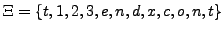 $ \Xi = \{t,1,2,3,e,n,d,x,c,o,n,t \}$