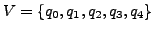 $ V = \{q_{0}, q_{1},q_{2},q_{3}, q_{4} \}$