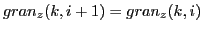 $ gran_{z}(k,i+1) = gran_{z}(k,i)$