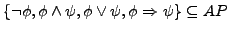 $ \{\neg \phi, \phi \wedge \psi, \phi \vee \psi, \phi \Rightarrow \psi\} \subseteq AP$