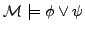 $ {\cal M} \models \phi \vee \psi$