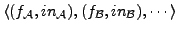 $ \langle (f_{\cal A}, in_{\cal A}), (f_{\cal B}, in_{\cal B}), \cdots \rangle$