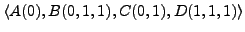 $ \langle A(0), B(0,1,1), C(0,1), D(1,1,1) \rangle$