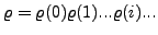 $ \varrho = \varrho(0)\varrho(1)...\varrho(i)...$