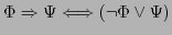 $ \Phi \Rightarrow \Psi \Longleftrightarrow (\neg \Phi \vee \Psi)$