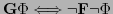 $ \textbf{G}\Phi \Longleftrightarrow \neg \textbf{F}\neg \Phi$