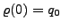 $ \varrho(0) = q_{0}$