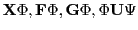 $ \textbf{X}\Phi, \textbf{F}\Phi,\textbf{G}\Phi, \Phi\textbf{U}\Psi$