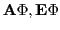 $ \textbf{A}\Phi, \textbf{E}\Phi$