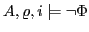 $\displaystyle A,\varrho,i \models \neg\Phi $