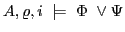 $\displaystyle A,\varrho,i \models \Phi \vee \Psi $