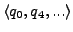 $ \langle q_{0}, q_{4},...\rangle$