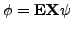 $ \phi = \textbf{EX} \psi $