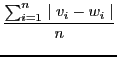 $\displaystyle \frac{\sum_{i=1}^{n} \mid v_{i} - w_{i} \mid}{n}$