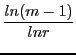 $\displaystyle \frac{ln(m-1)}{ln r}$