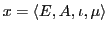 $\displaystyle x = \langle E, A, \iota, \mu\rangle$