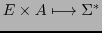 $\displaystyle E \times A \longmapsto \Sigma^{*}$