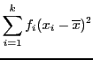 $\displaystyle \sum_{i=1}^{k}f_{i}(x_{i}-\overline{x})^{2}$