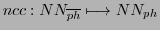 $ ncc:NN_{\overline{ph}}\longmapsto NN_{ph}$