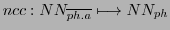 $ ncc:NN_{\overline{ph.a}}\longmapsto NN_{ph}$