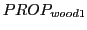 $ PROP_{wood1}$