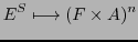 $\displaystyle E^{S} \longmapsto (F \times A)^{n}$